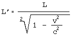 L' = L * Wurzel aus [ 1 - (v^2 / c^2) ]