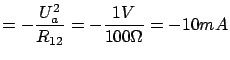 $\displaystyle = - \frac{U^2_a}{R_{12}} = - \frac{1V}{100 \Omega} = - 10mA$