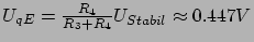$ U_{qE} = \frac{R_4}{R_3 + R_4} U_{Stabil} \approx 0.447V$