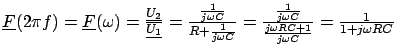 $ \underline{F}(2 \pi f) = \underline{F}(\omega) =
\frac{\underline{U_2}}{\under...
...1}{j \omega
C}}{\frac{j \omega RC + 1}{j \omega C}} = \frac{1}{1 + j \omega
RC}$
